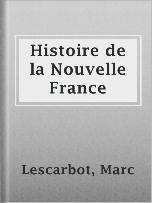Title details for Histoire de la Nouvelle France by Marc Lescarbot - Available